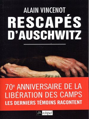 cover image of Rescapés d'Auschwitz--Les derniers témoins